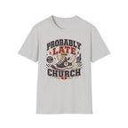 Probably Late T-shirt