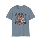 Probably Late T-shirt
