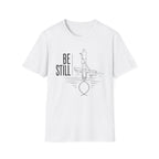 Be Still T-Shirt