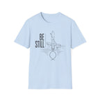 Be Still T-Shirt