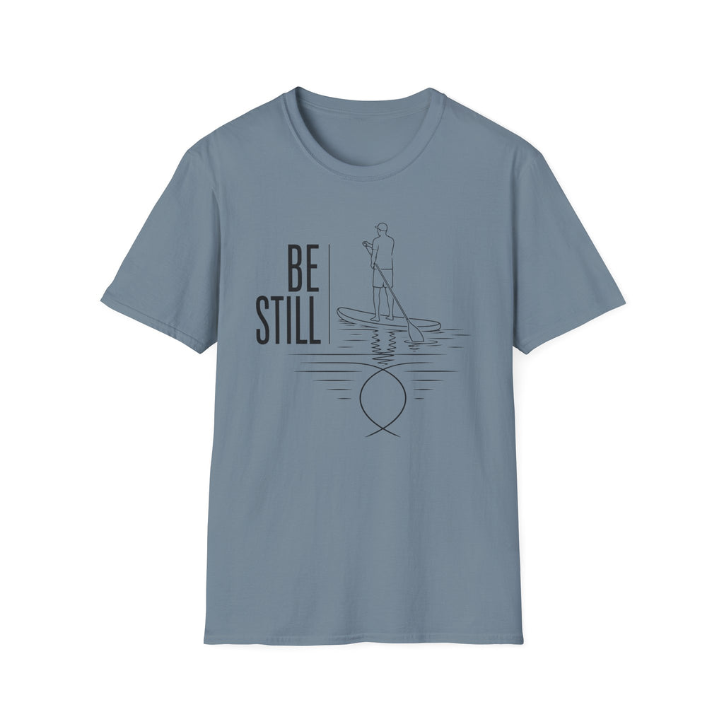Be Still T-Shirt