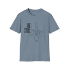Be Still T-Shirt