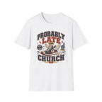 Probably Late T-shirt