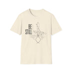 Be Still T-Shirt