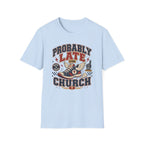 Probably Late T-shirt